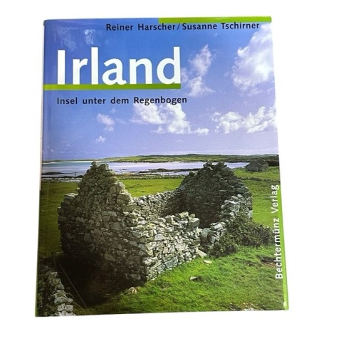 Irland: Insel unter dem Regenbogen Insel unter dem Regenbogen Harscher, Reiner u