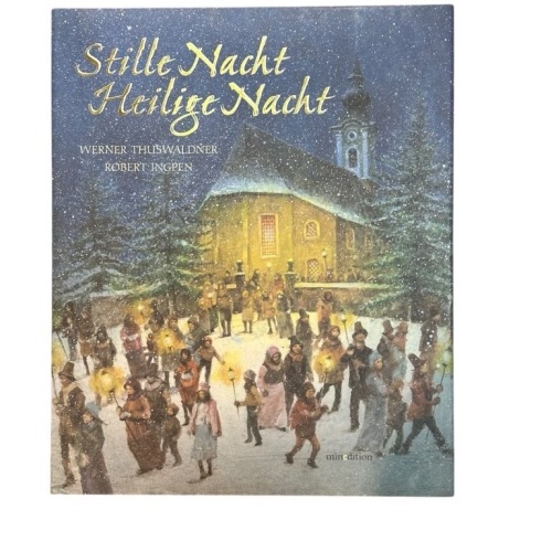 Stille Nacht, Heilige Nacht. Ein Lied für die Welt Buch. Thuswaldner, Werner und