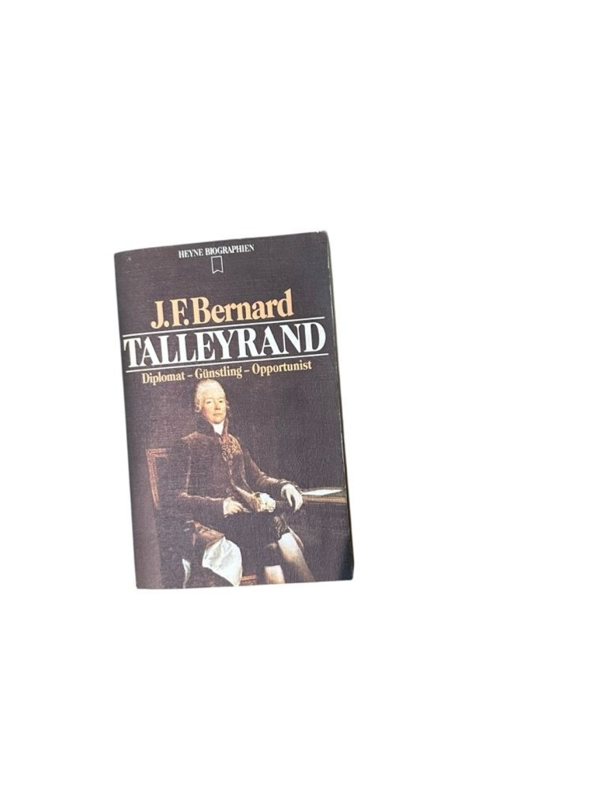 Talleyrand Diplomat - Günstling - Opportunist Diplomat, Günstling, Opportunist B