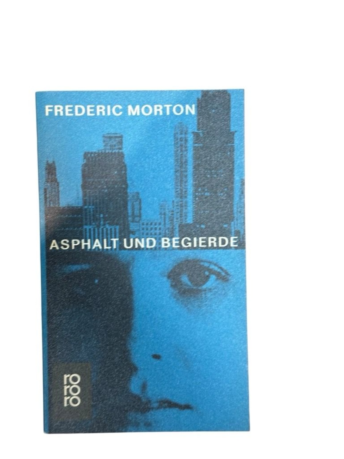 Asphalt und Begierde : Roman - rororo Taschenbuch ; Ausg. 722/723 Morton, Freder
