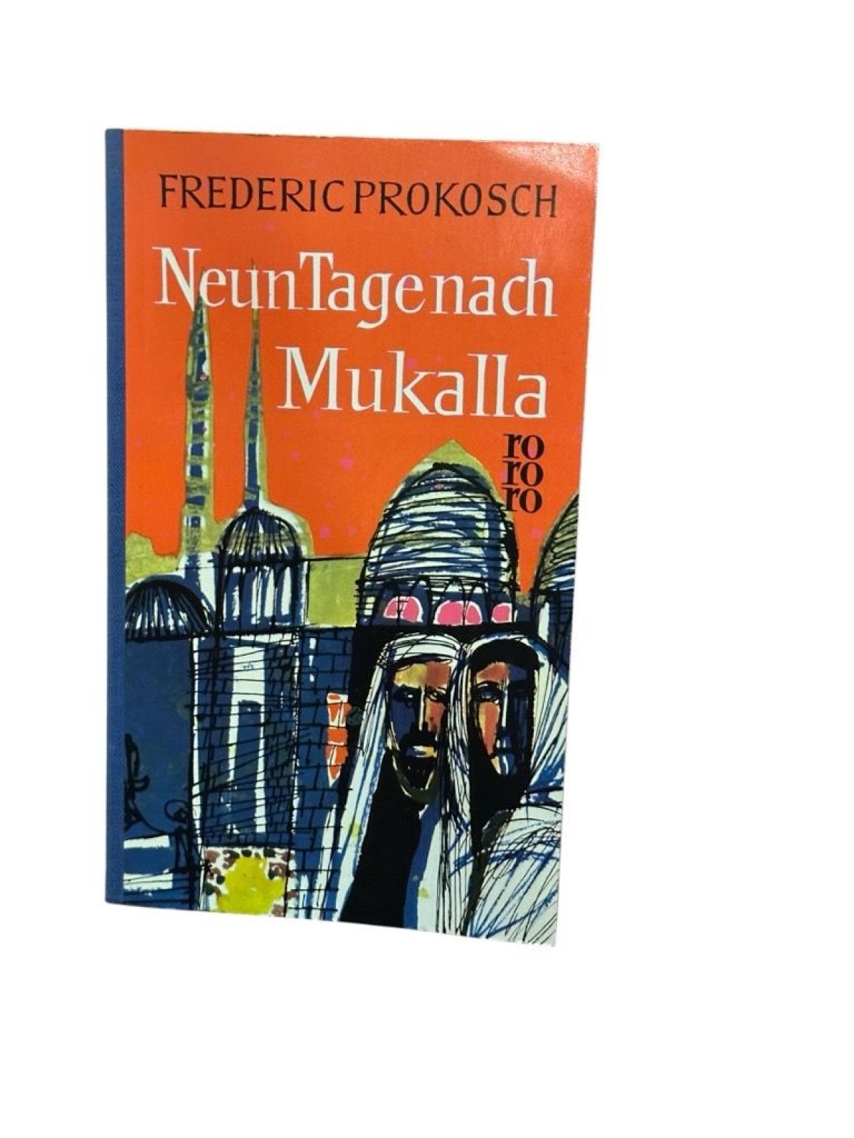 Neun Tage nach Mukalla. Prokosch, Frederic: