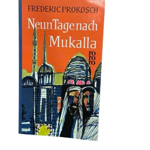 Neun Tage nach Mukalla. Prokosch, Frederic: