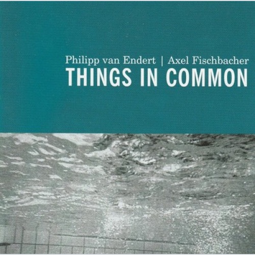 CD, Album Philipp van Endert, Axel Fischbacher - Things In Common