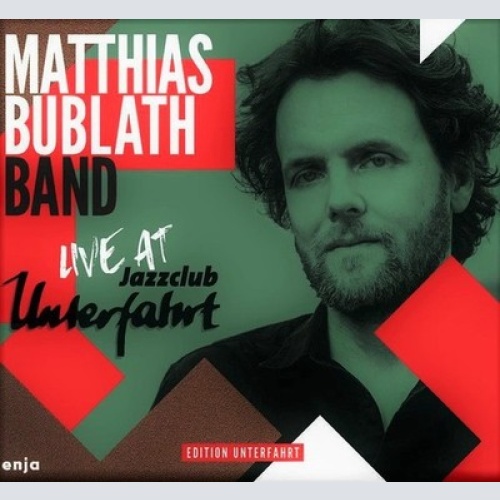 CD, Album Matthias Bublath Band - Live At Jazzclub Unterfahrt