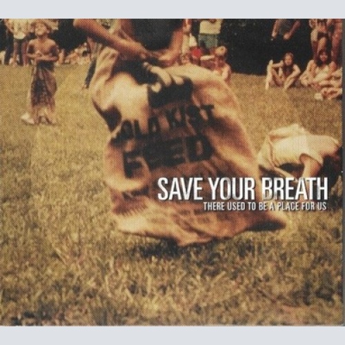 CD, Album Save Your Breath - There Used To Be A Place For Us