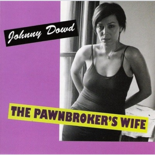CD, Album Johnny Dowd - The Pawnbroker's Wife