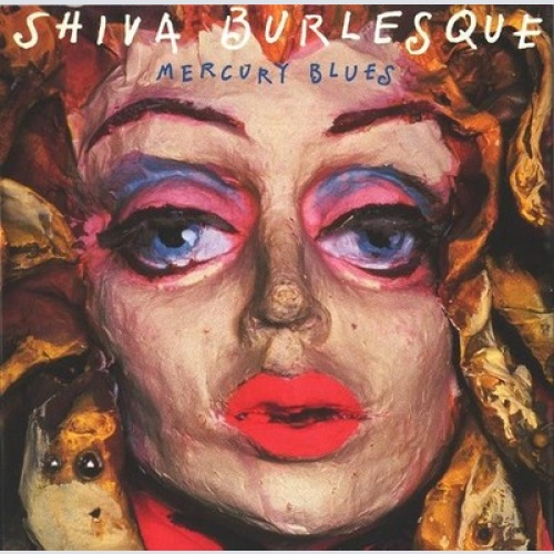 CD, Album Shiva Burlesque - Mercury Blues