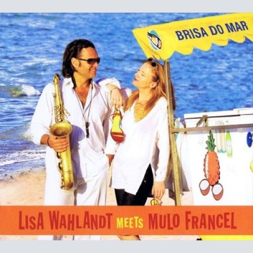 CD, Album Lisa Wahlandt Meets Mulo Francel - Brisa Do Mar