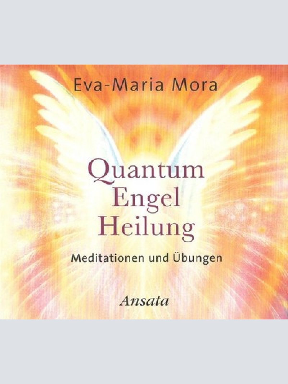 CD Eva-Maria Mora - Quantum Engel Heilung (Meditationen Und Übungen)