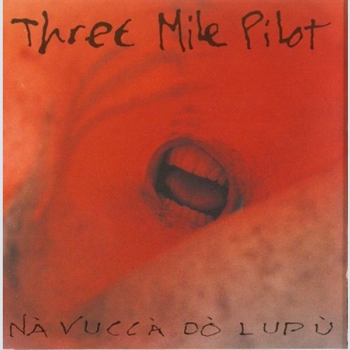 CD, Album Three Mile Pilot - Nà Vuccà Dò Lupù
