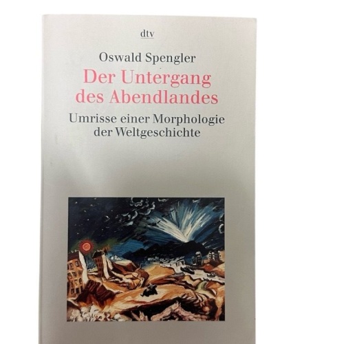 Der Untergang des Abendlandes. Umrisse einer Morphologie der Weltgeschichte Umri