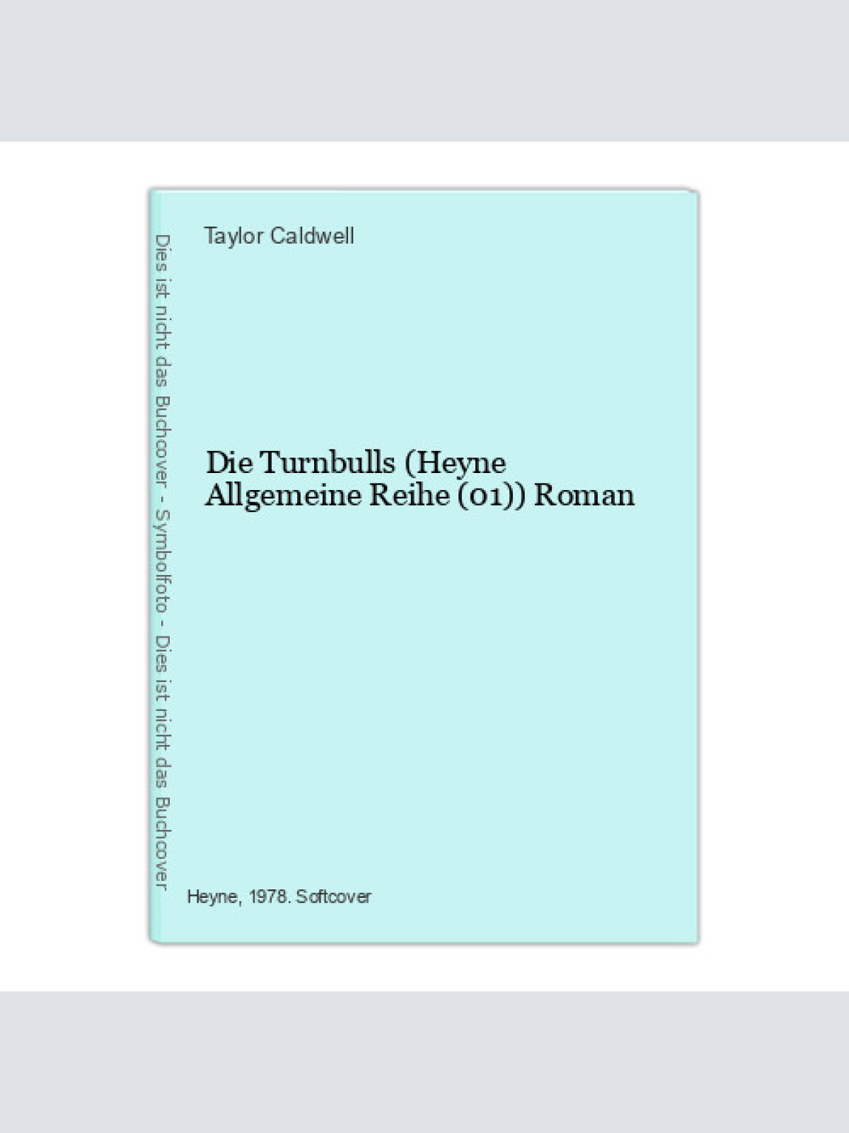 Die Turnbulls (Heyne Allgemeine Reihe (01)) Roman Caldwell, Taylor: