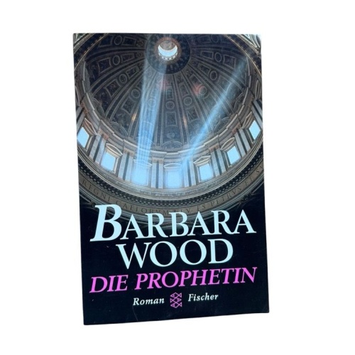Die Prophetin : Roman Barbara Wood. Aus dem Amerikan. von Manfred Ohl und Hans S