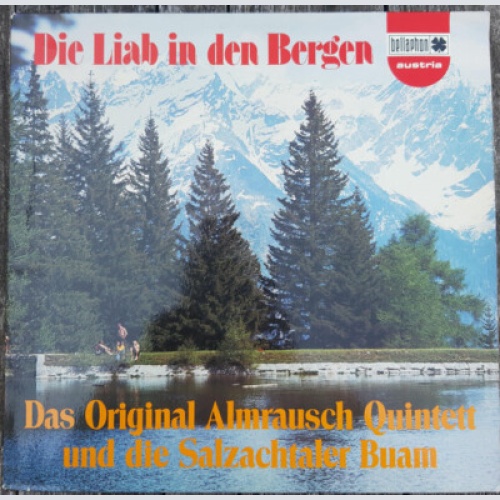 Das Original Almrausch Quintett* Und Die Salzachtaler Buam* - Die Liab In Den...