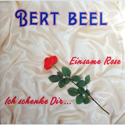 Bert Beel - Ich Schenke Dir... / Einsame Rose (7", Single)