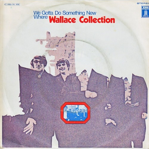 Wallace Collection - We Gotta Do Something New (7", Single)