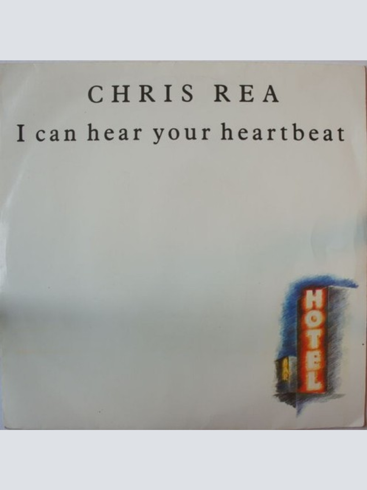 Chris Rea - I Can Hear Your Heartbeat (7", Single)