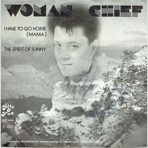 Woman Chief - I Have To Go Home (Mama) / The Spirit Of Sunny (7")