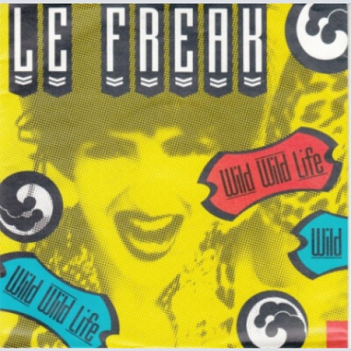 Le Freak - Wild Wild Life (7", Single)