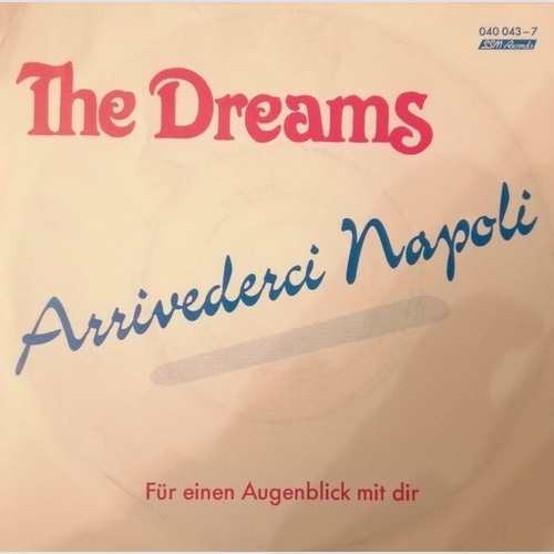 The Dreams (4) - Arrivederci Napoli / Für Einen Augenblick Mit Dir (7", Single)