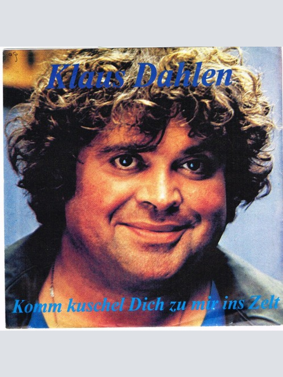 Klaus Dahlen - Komm Kuschel Dich Zu Mir Ins Zelt (7", Single)