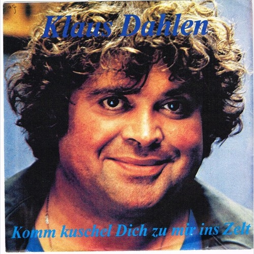 Klaus Dahlen - Komm Kuschel Dich Zu Mir Ins Zelt (7", Single)