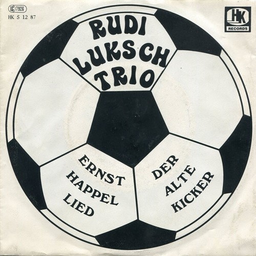 Rudi Luksch Trio* - Ernst Happel Lied / Der Alte Kicker (7", Single)
