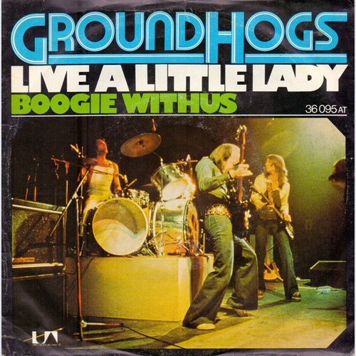 Groundhogs* - Live A Little Lady (7", Single)