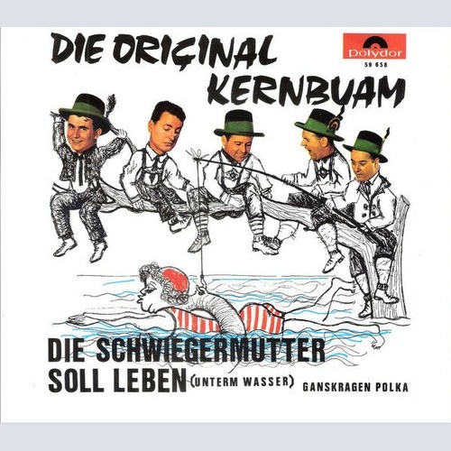 Die Kern Buam - Die Schwiegermutter Soll Leben (Unterm Wasser) (7", Single)
