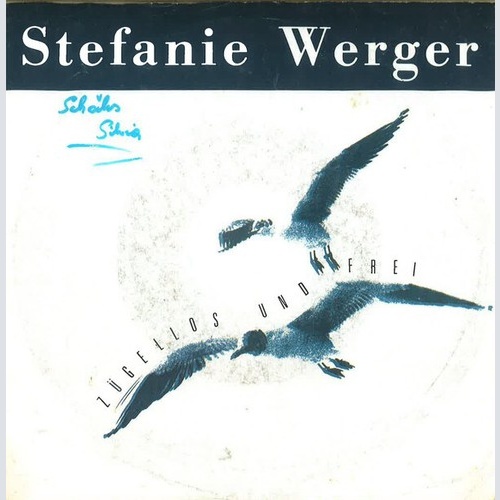 Stefanie Werger - Zügellos Und Frei (7", Single)