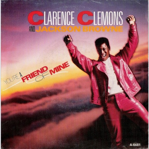 Clarence Clemons And Jackson Browne - You're A Friend Of Mine (7", Single)