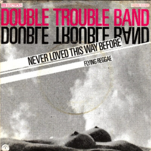 Double Trouble Band - Never Loved This Way Before (7", Single)