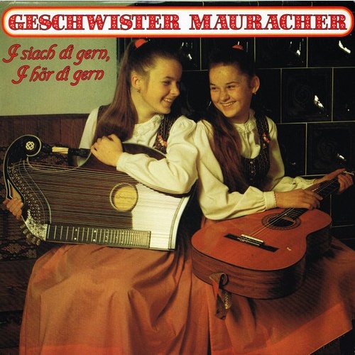 Geschwister Mauracher - I Siach Di Gern, I Hör Di Gern (LP, Album)