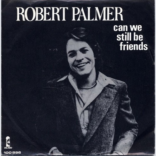 Robert Palmer - Can We Still Be Friends (7", Single, Shi)