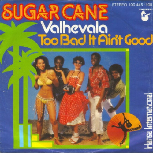 Sugar Cane - Valhevala / Too Bad It Ain't Good (7", Single)