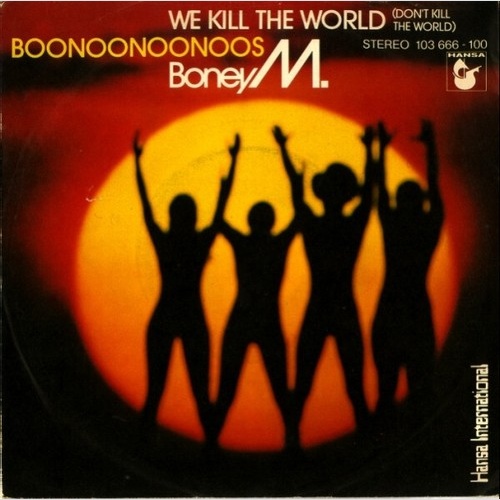 Boney M. - We Kill The World (Don't Kill The World) / Boonoonoonoos (7", Single)