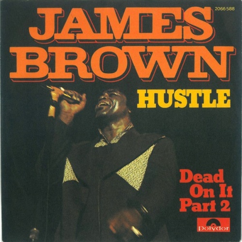 James Brown - Hustle!!! (Dead On It) (7", Single)