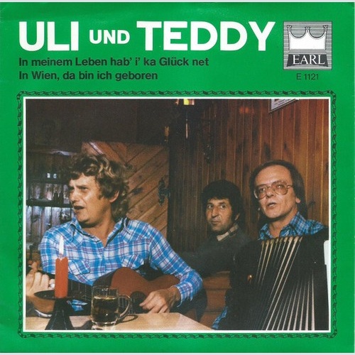 Uli Und Teddy - In Meinem Leben Hab' I' Ka Glück Net / In Wien, Da Bin Ich Ge...