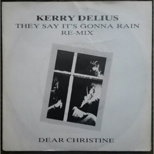 Kerry Delius - They Say It's Gonna Rain (Re-Mix) / Dear Christine (7", Single)