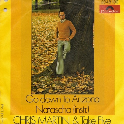 Chris Martin (14) & Take Five (10) - Go Down To Arizona / Natasha (Instr.) (7...