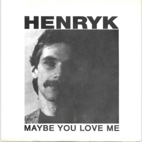 Henryk - Maybe You Love Me (7")