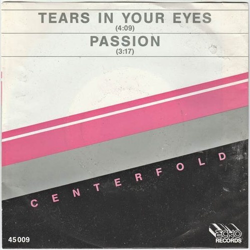 Centerfold (6) - Tears In Your Eyes / Passion (7")
