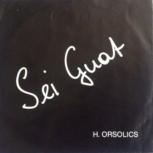 Hans Orsolics, Richard Merlin - Sei Guat (7", Single)