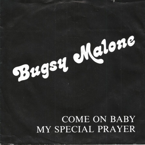 Bugsy Malone (3) - Come On Baby / My Special Prayer (7")