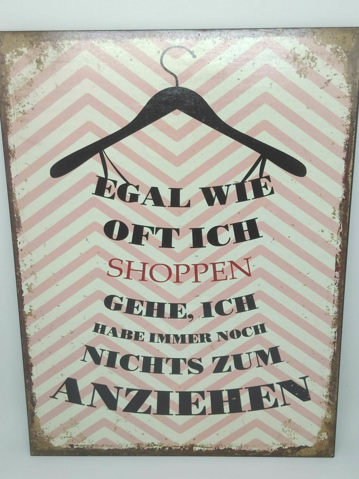 Nostalgie Retro Blechschild "Egal wie oft ich shoppen gehe..." rosa 35x26 50518