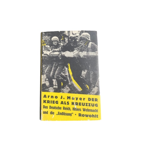 4656 Arno J. Mayer DER KRIEG ALS KREUZZUG. DAS DEUTSCHE REICH, HITLERS WEHRMACHT