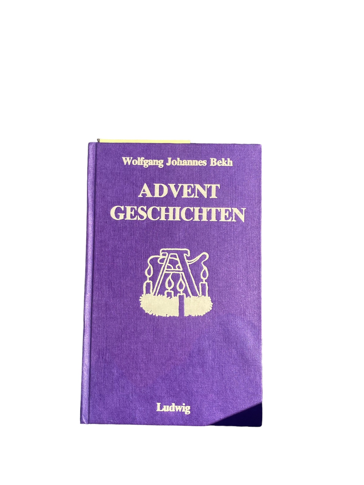 4671 Wolfgang Johannes Bekh ADVENTGESCHICHTEN. BETRACHTUNGEN UND ERZÄHLUNGEN. B