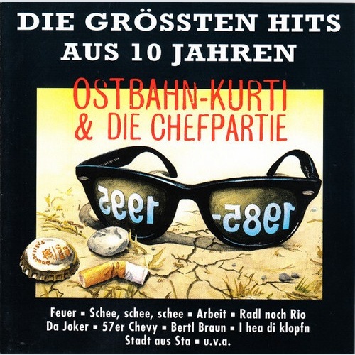 Ostbahn-Kurti & Die Chefpartie - Die Grössten Hits Aus 10 Jahren (1985-1995) ...