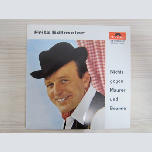 Single / FRITZ EDTMEIER / CLUB-AUFLAGE / NICHTS GEGEN MAURER UND BEAMTE / RAR /