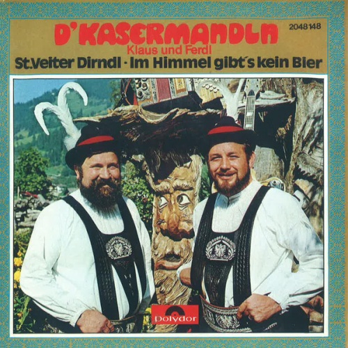 D'Kasermandln, Klaus Und Ferdl - St. Veiter Dirndl / Im Himmel Gibt's Kein Bi...